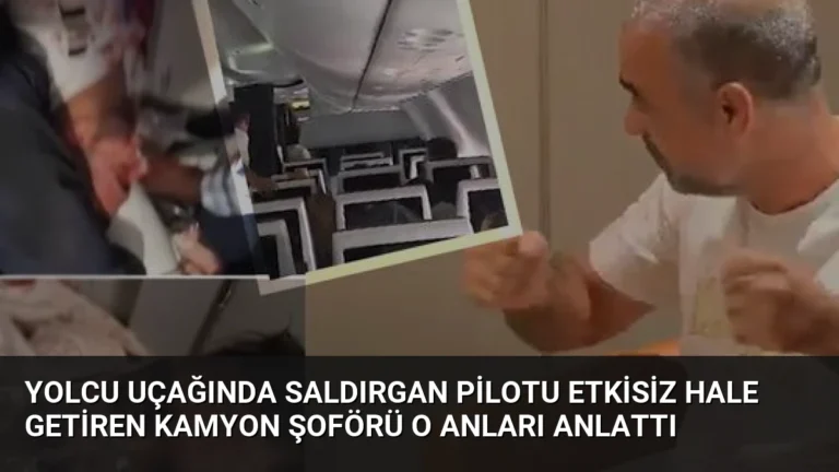 Yolcu Uçağında Saldırgan Pilotu Etkisiz Hale Getiren Kamyon Şoförü O Anları Anlattı
